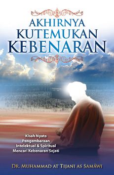 Akhirnya kutemukan Kebenaran (Tijani)